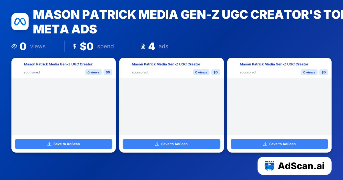 Mason Patrick Media Gen-Z UGC Creator Meta Ads - 0 Ads, 0 Views | AdScan.ai
